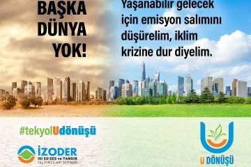 İZODER, İklim Değişikliğiyle Mücadele ve Binalarda Enerji Verimliliği için “Tek Yol U Dönüşü” Hareketi Başlattı
