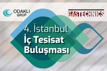 4. İstanbul İç Tesisat Buluşması Doğalgaz İç Tesisat Piyasasına Ev Sahipliği Yapacak