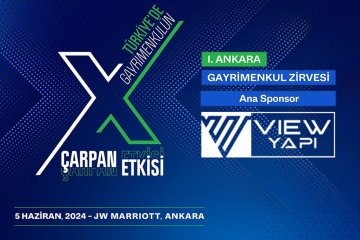 1. Ankara Gayrimenkul Zirvesi, View Yapı Ana Sponsorluğunda Gerçekleşiyor