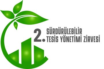 2. Sürdürülebilir Tesis Yönetimi Zirvesi ''Sürdürülebilir Gelecek'' ana temasıyla sektöre yön vermeyi amaçlıyor