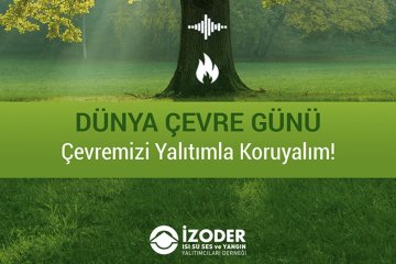 İZODER’den 5 Haziran Dünya Çevre Günü Mesajı: "Yalıtım ile daha sürdürülebilir bir gelecek"