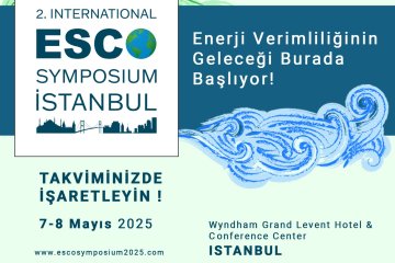 Enerji verimliliği ve sürdürülebilirlik alanında küresel ölçekte oldukça etkin olan ESCO Sempozyumu İstanbul’da gerçekleştirilecek