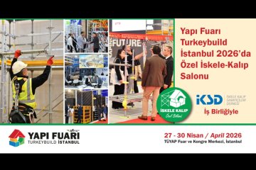 İskele ve Kalıp Sektörü, Yapı Fuarı–Turkeybuild İstanbul’da Tek Çatı Altında Toplanacak