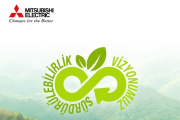 MITSUBISHI ELECTRIC, Sürdürülebilirlik Stratejisini Güçlü Adımlarla Hayata Geçiriyor