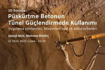 Püskürtme Betonun Tünel Güçlendirmede Kullanımı, 10 Soruda'da Tüm Ayrıntılarıyla Ele Alınacak