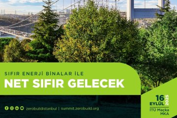 5. Sıfır Enerji Binalar Zirvesi - ZeroBuild, 16 Eylül'de İTÜ Maçka Kampüsü'nde Düzenlenecek