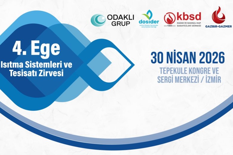 4. Ege Isıtma Sistemleri ve Tesisat Zirvesi 30 Nisan’da İzmir’de