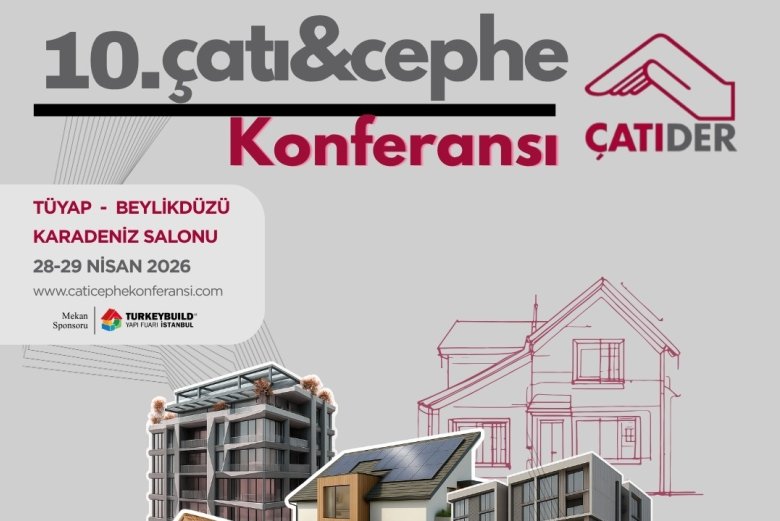 10. Ulusal Çatı ve Cephe Konferansı, “Çatı ve Cephe Sistemleri – İklim Değişikliği” ana temasıyla Turkeybuild İstanbul kapsamında gerçekleştirilecek