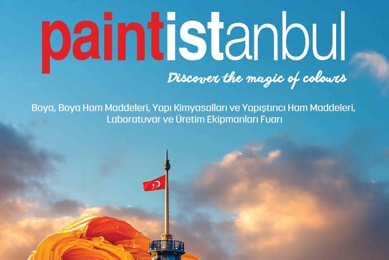 BOYA VE KAPLAMA SEKTÖRÜNÜN KÜRESEL BULUŞMA NOKTASI: Paintistanbul 2026’YA GERİ SAYIM BAŞLADI