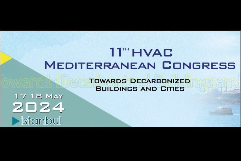 Akdeniz Ülkeleri HVAC Kongresi CLIMAMED 2024, 17-18 Mayıs 2024'te İstanbul’da gerçekleştirilecek