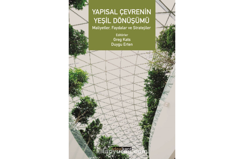 Yeşil Bina ve Yeşil İnşaatın Getirilerinin artık Maliyetinin Üstüne Çıktığı "Yapısal Çevrenin Yeşil Dönüşümü" İsimli Kitapta Anlatılıyor