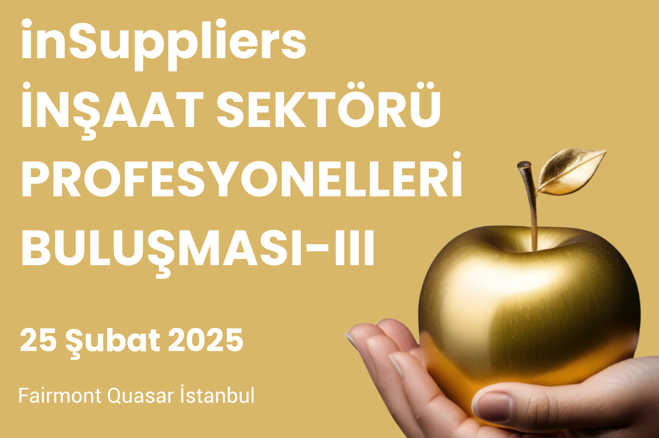 inSuppliers İnşaat Sektörü Profesyonelleri Buluşması 25 Şubat Günü İstanbul Fairmont Quasar'da Düzenlenecek