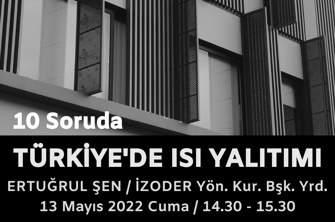 "Türkiye'de Isı Yalıtımı"nı "10 Soruda" Programında İZODER Yönetim Kurulu Başkan Yardımcısı Ertuğrul Şen Anlatacak