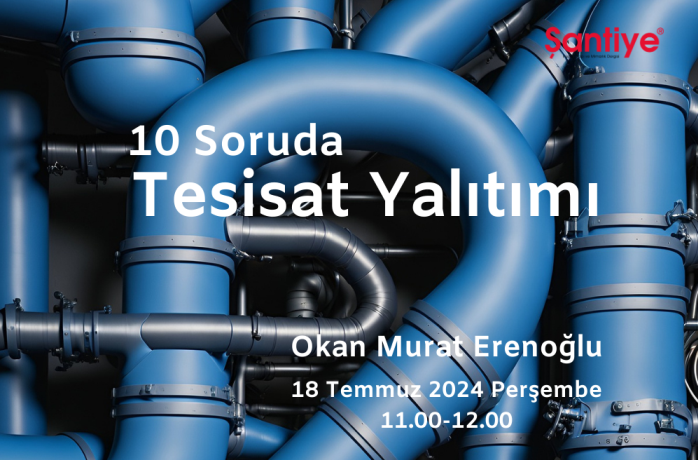 Tesisat Yalıtımı 10 Soruda'da Ele Alınacak... Uzman Konuk Okan Murat Erenoğlu...