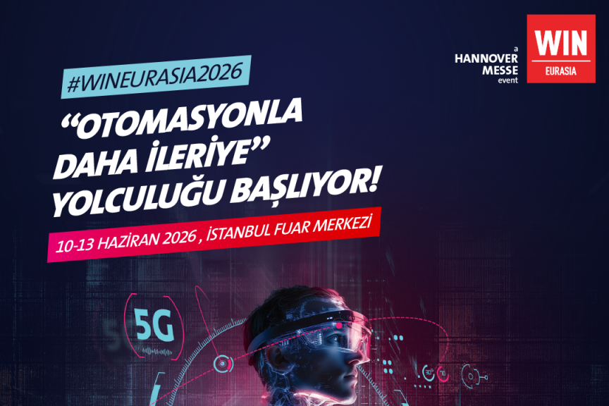 Endüstriyel dönüşüm hızlanıyor, WIN EURASIA 2026 kilit rol üstleniyor