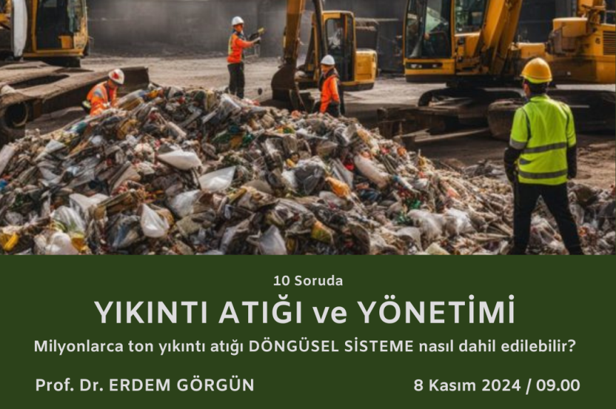 "Yıkıntı Atıkları ve Yönetimi" 10 Soruda'da ele alınacak... Uzman konuk ise Prof. Dr. Erdem Görgün...